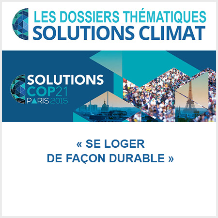 dossier solutions climat cop21 se loger de façon durable